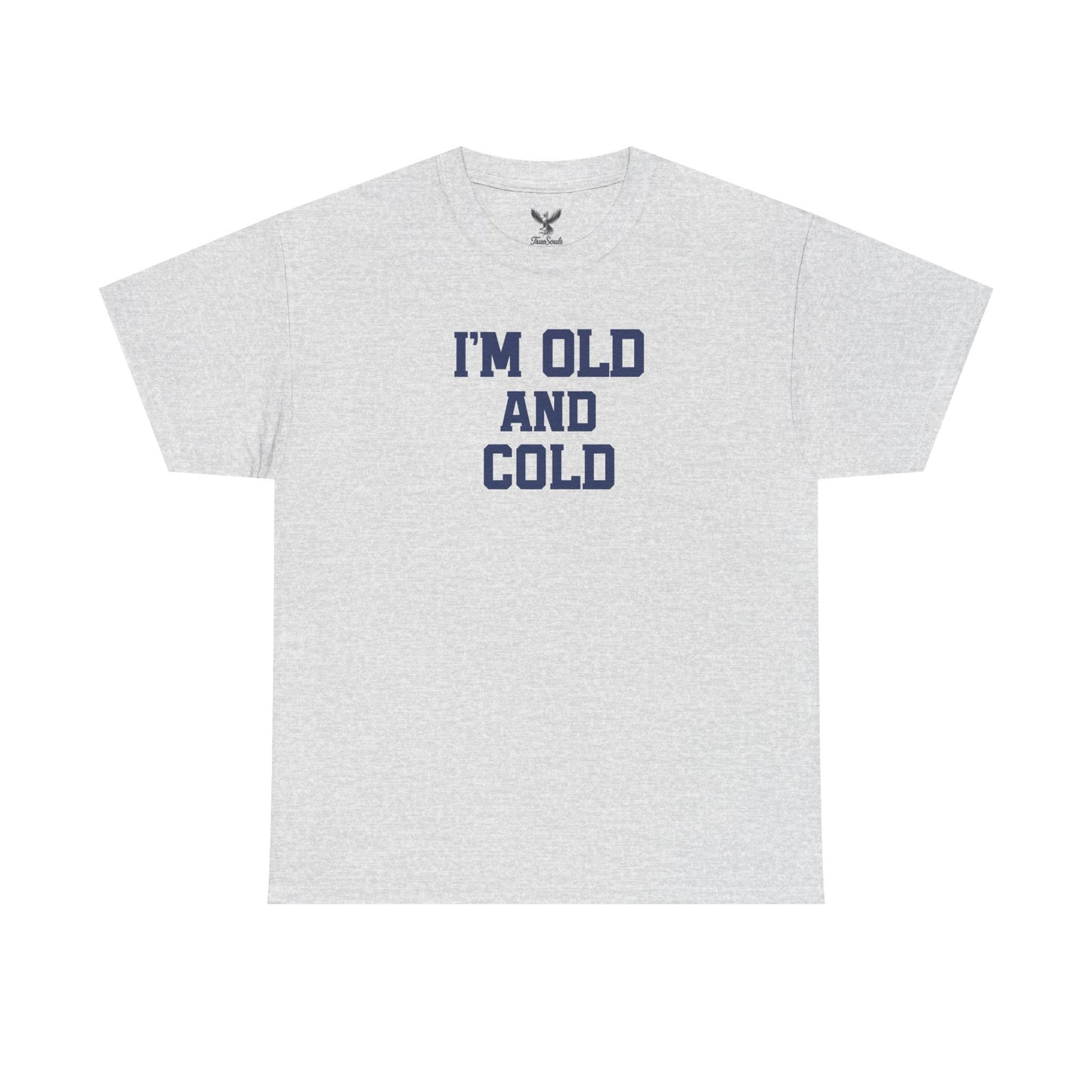 Old And Cold - Unisex Heavy Cotton Tee with "I'M OLD AND COLD" Print - Perfect Gift for Seniors, Birthday, Holiday, Humor Tee, Casual Wear