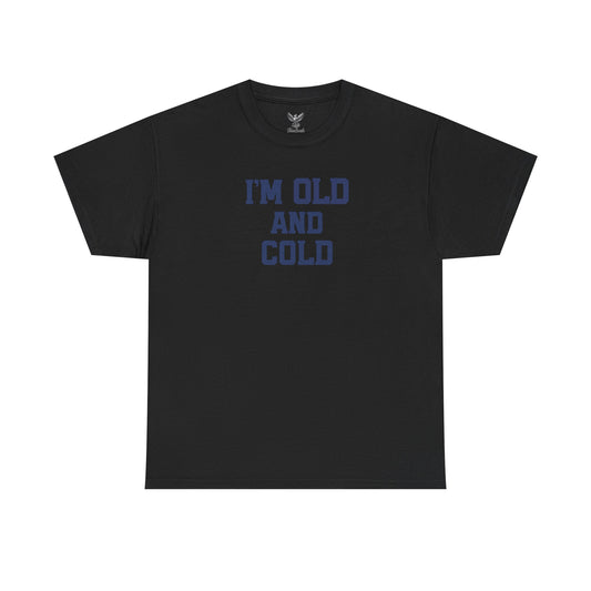 Old And Cold - Unisex Heavy Cotton Tee with "I'M OLD AND COLD" Print - Perfect Gift for Seniors, Birthday, Holiday, Humor Tee, Casual Wear