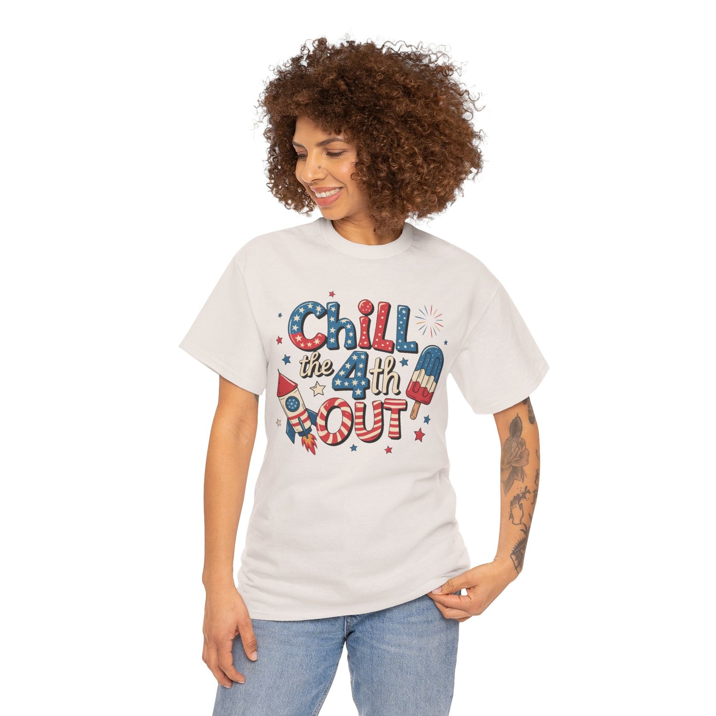 Chill the 4th Out T-Shirt - Direct to Garment