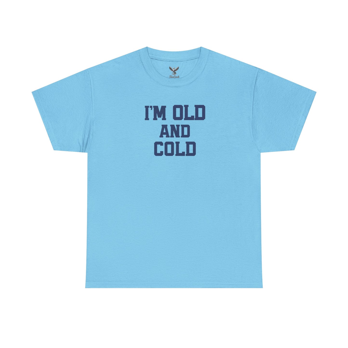 Old And Cold - Unisex Heavy Cotton Tee with "I'M OLD AND COLD" Print - Perfect Gift for Seniors, Birthday, Holiday, Humor Tee, Casual Wear