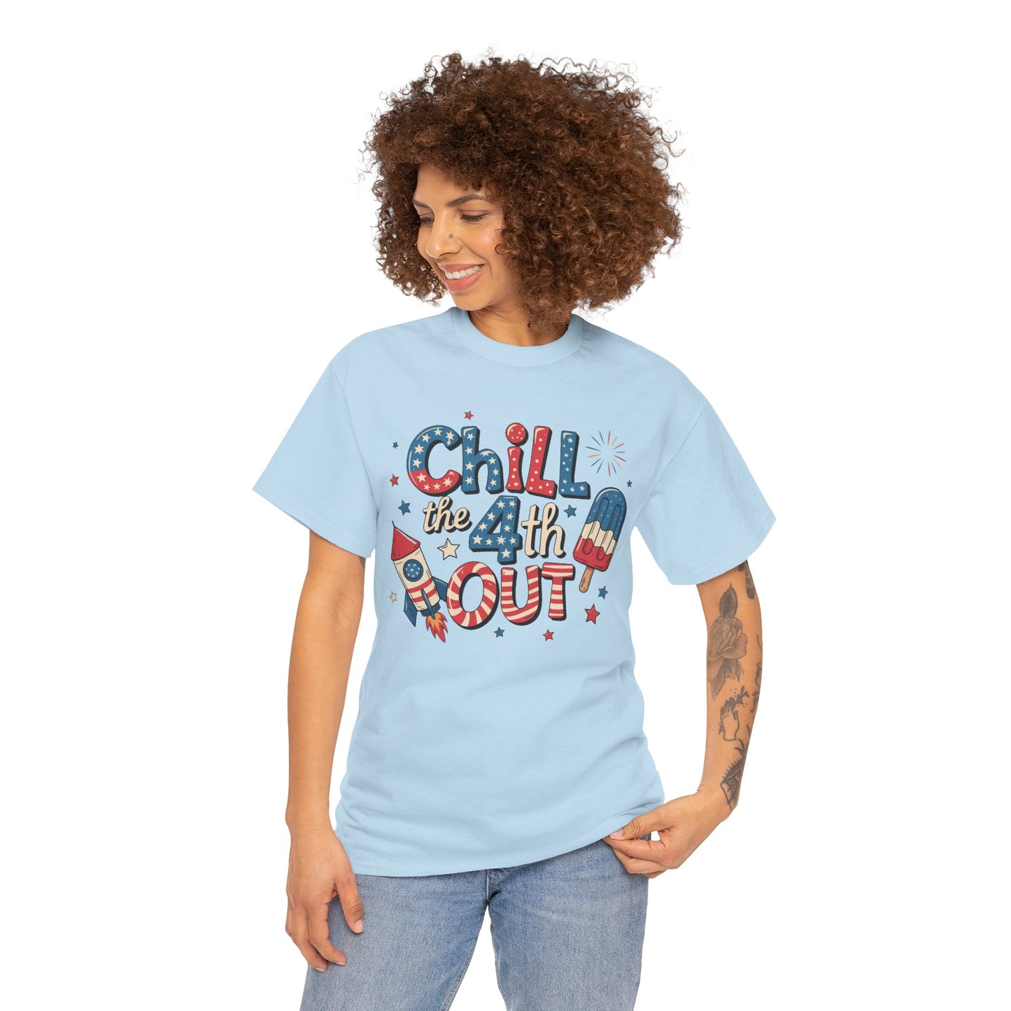 Chill the 4th Out T-Shirt - Direct to Garment