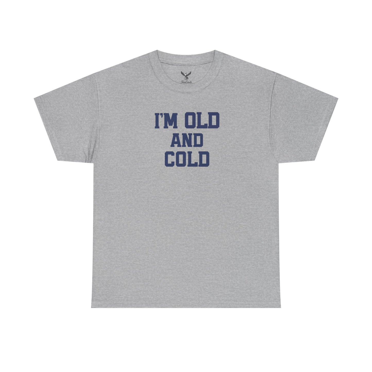 Old And Cold - Unisex Heavy Cotton Tee with "I'M OLD AND COLD" Print - Perfect Gift for Seniors, Birthday, Holiday, Humor Tee, Casual Wear