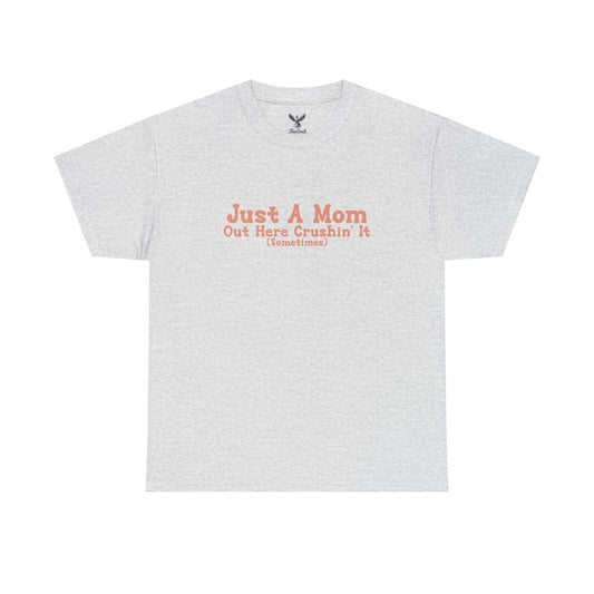 Just A Mom Unisex Heavy Cotton Tee - Out Here Crushin' It (Sometimes)