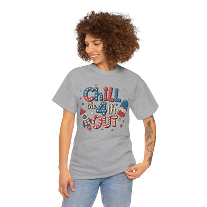 Chill the 4th Out T-Shirt - Direct to Garment
