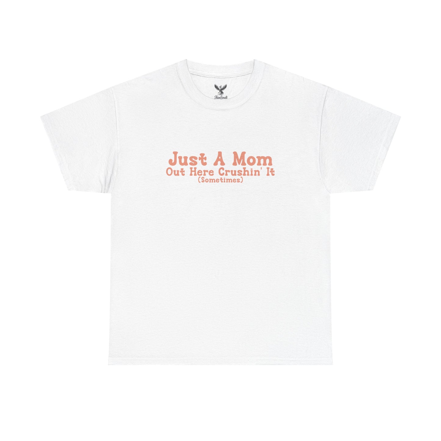 Just A Mom Unisex Heavy Cotton Tee - Out Here Crushin' It (Sometimes)