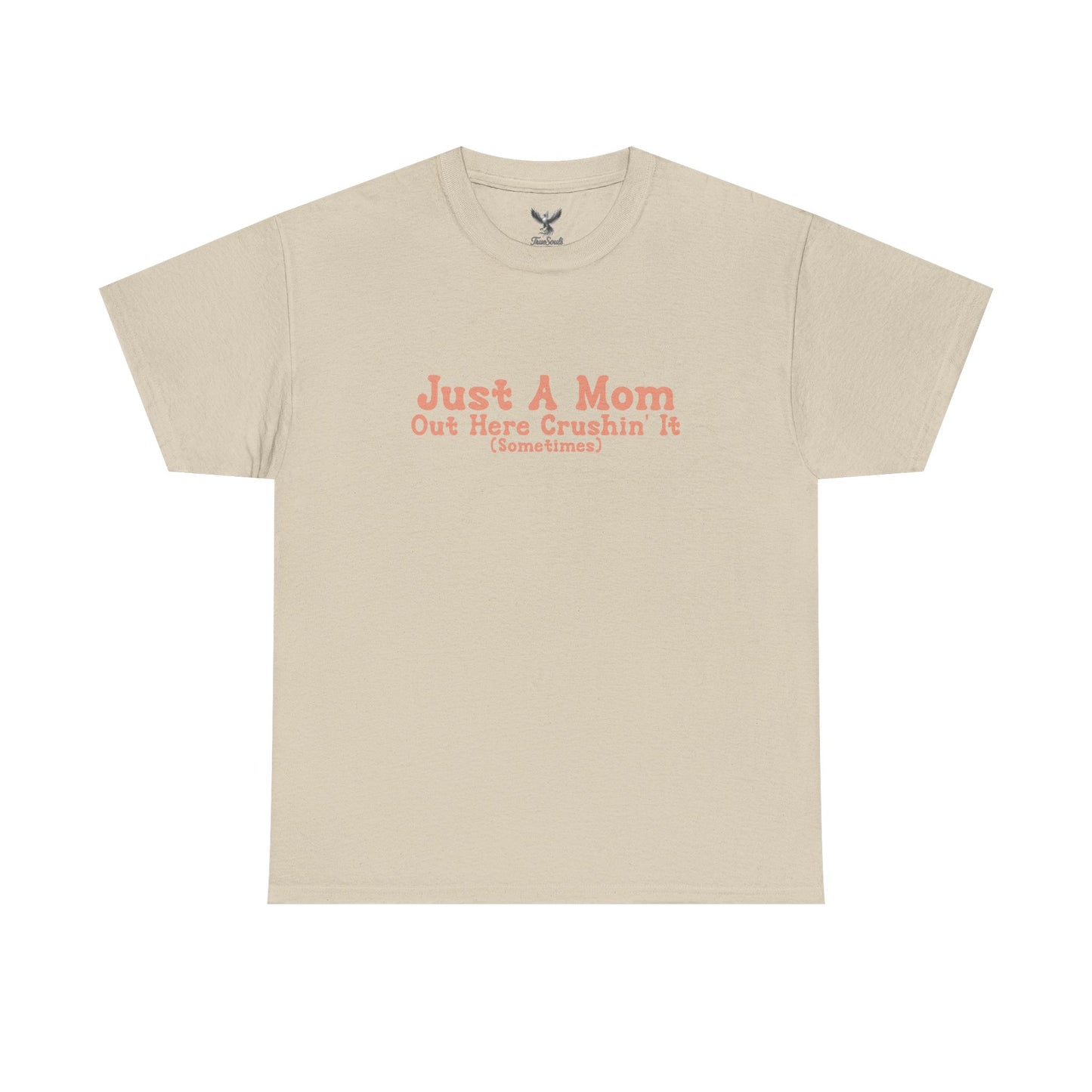 Just A Mom Unisex Heavy Cotton Tee - Out Here Crushin' It (Sometimes)
