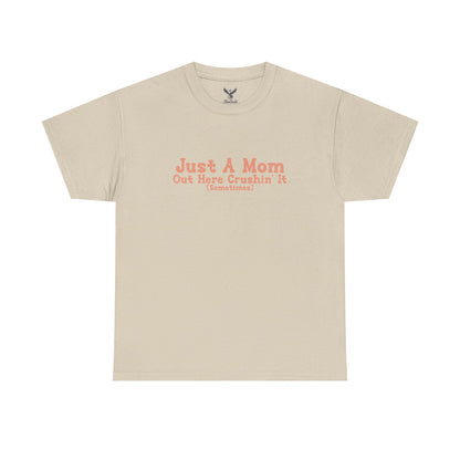 Just A Mom Unisex Heavy Cotton Tee - Out Here Crushin' It (Sometimes)
