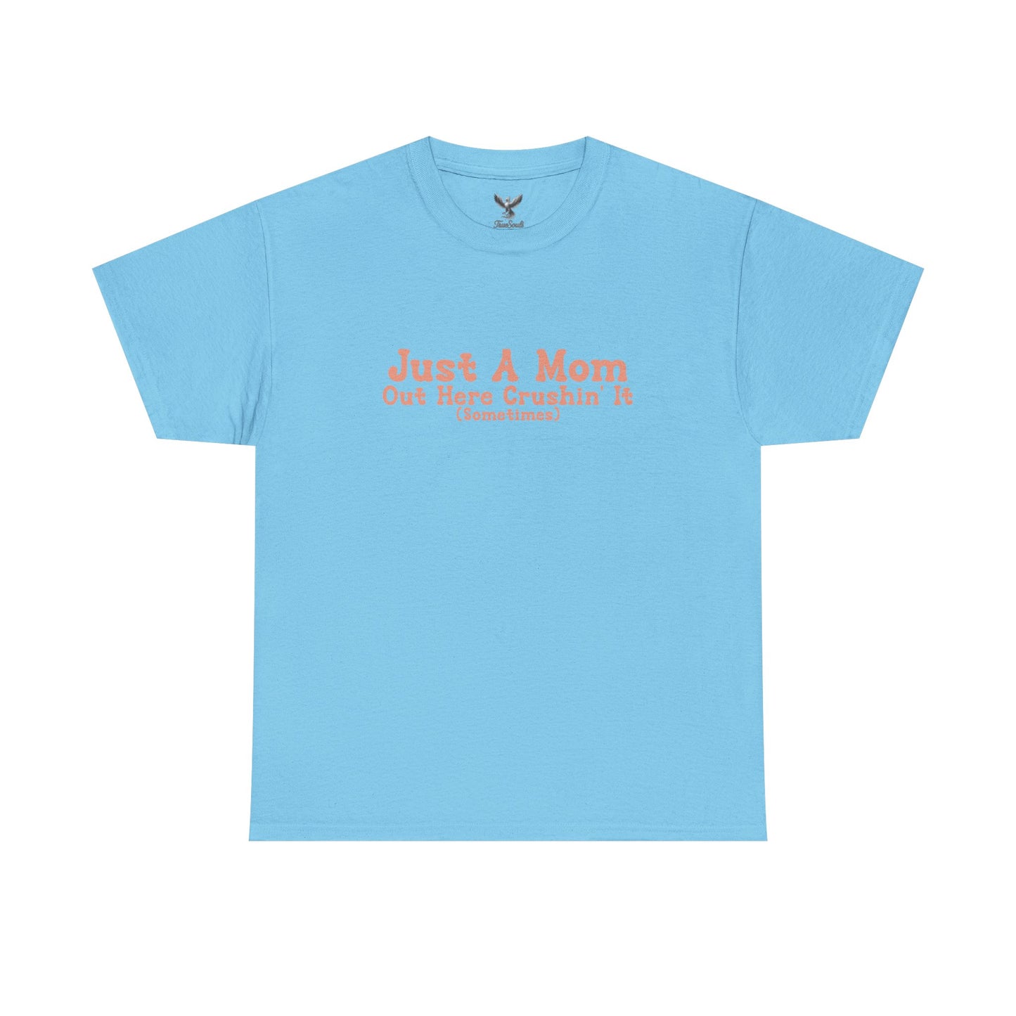 Just A Mom Unisex Heavy Cotton Tee - Out Here Crushin' It (Sometimes)