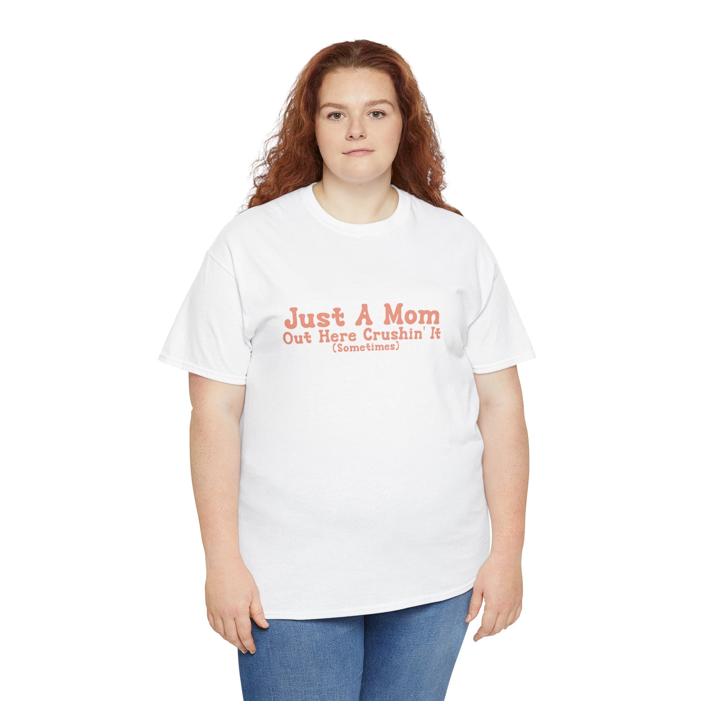Just A Mom Unisex Heavy Cotton Tee - Out Here Crushin' It (Sometimes)