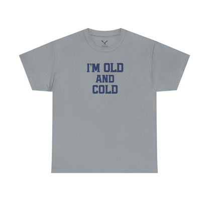 Old And Cold - Unisex Heavy Cotton Tee with "I'M OLD AND COLD" Print - Perfect Gift for Seniors, Birthday, Holiday, Humor Tee, Casual Wear