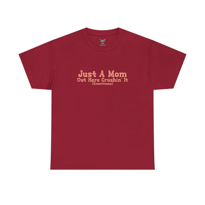 Just A Mom Unisex Heavy Cotton Tee - Out Here Crushin' It (Sometimes)