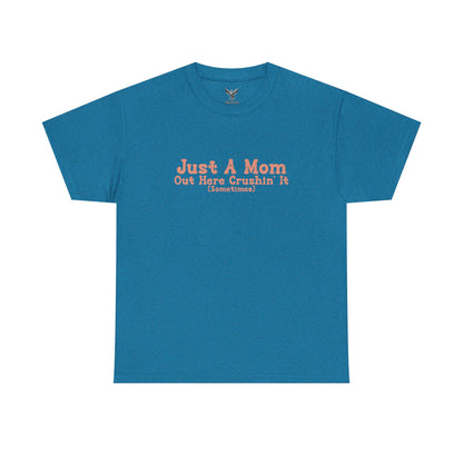 Just A Mom Unisex Heavy Cotton Tee - Out Here Crushin' It (Sometimes)