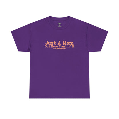 Just A Mom Unisex Heavy Cotton Tee - Out Here Crushin' It (Sometimes)