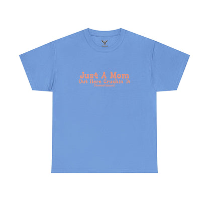 Just A Mom Unisex Heavy Cotton Tee - Out Here Crushin' It (Sometimes)