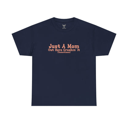 Just A Mom Unisex Heavy Cotton Tee - Out Here Crushin' It (Sometimes)