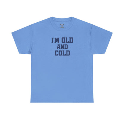 Old And Cold - Unisex Heavy Cotton Tee with "I'M OLD AND COLD" Print - Perfect Gift for Seniors, Birthday, Holiday, Humor Tee, Casual Wear