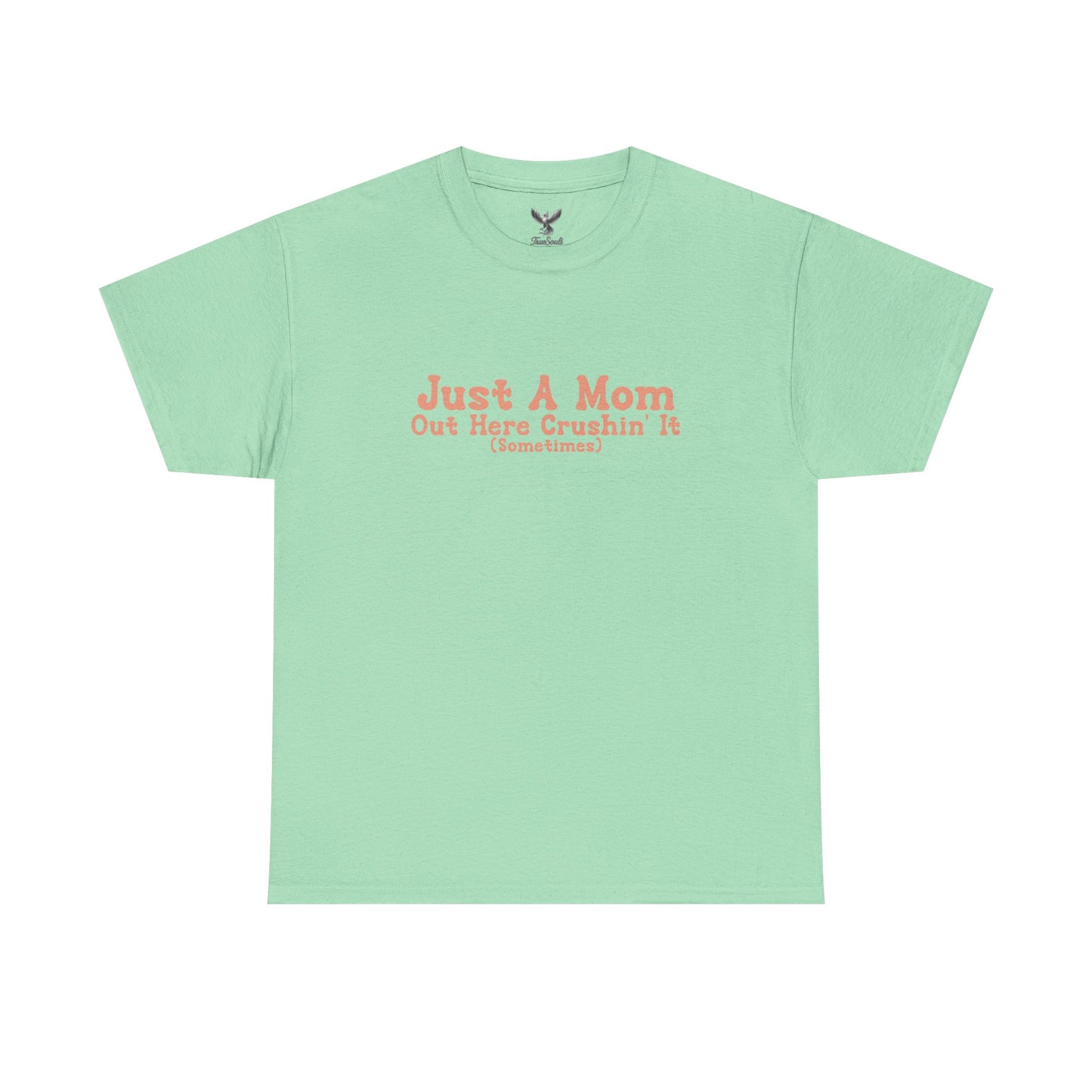 Just A Mom Unisex Heavy Cotton Tee - Out Here Crushin' It (Sometimes)