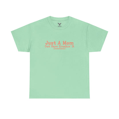 Just A Mom Unisex Heavy Cotton Tee - Out Here Crushin' It (Sometimes)