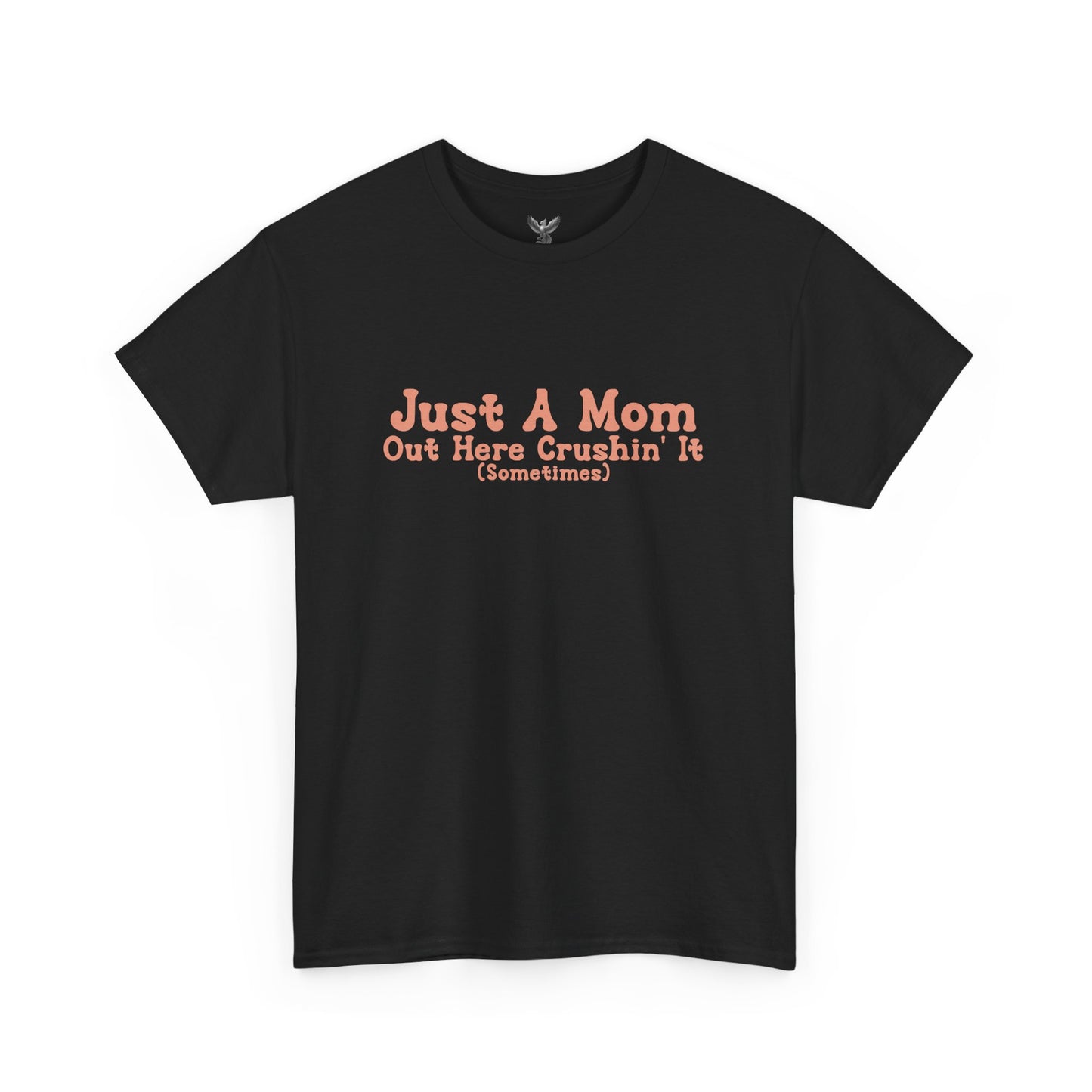 Just A Mom Unisex Heavy Cotton Tee - Out Here Crushin' It (Sometimes)