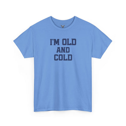 Old And Cold - Unisex Heavy Cotton Tee with "I'M OLD AND COLD" Print - Perfect Gift for Seniors, Birthday, Holiday, Humor Tee, Casual Wear