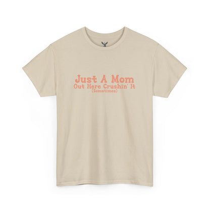 Just A Mom Unisex Heavy Cotton Tee - Out Here Crushin' It (Sometimes)