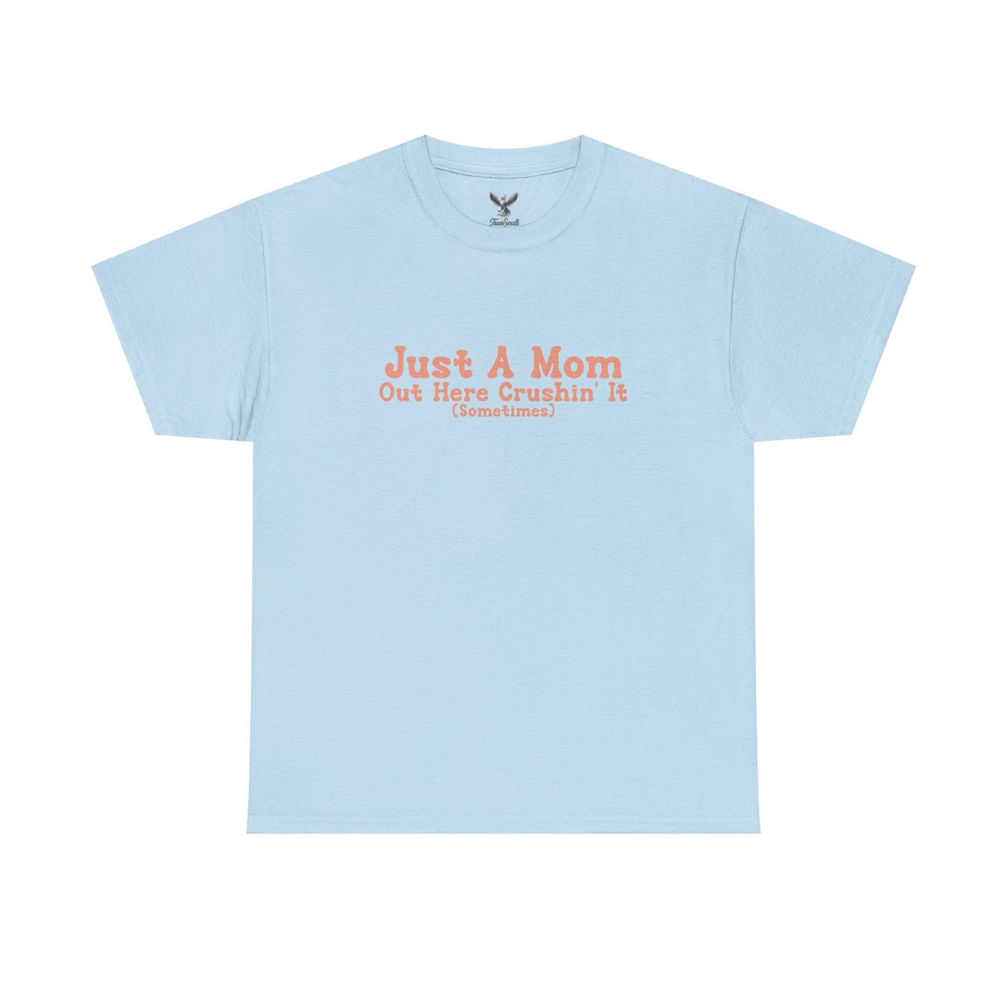 Just A Mom Unisex Heavy Cotton Tee - Out Here Crushin' It (Sometimes)