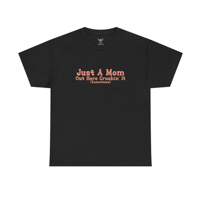 Just A Mom Unisex Heavy Cotton Tee - Out Here Crushin' It (Sometimes)
