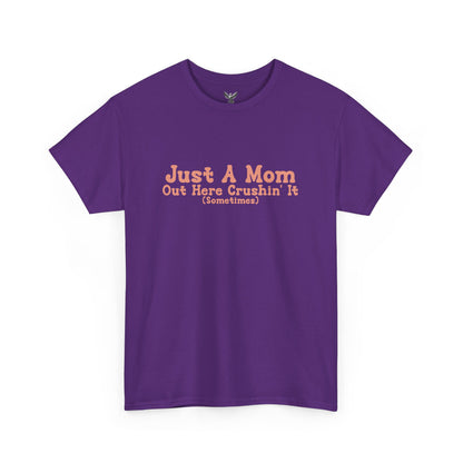 Just A Mom Unisex Heavy Cotton Tee - Out Here Crushin' It (Sometimes)