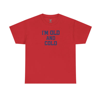 Old And Cold - Unisex Heavy Cotton Tee with "I'M OLD AND COLD" Print - Perfect Gift for Seniors, Birthday, Holiday, Humor Tee, Casual Wear